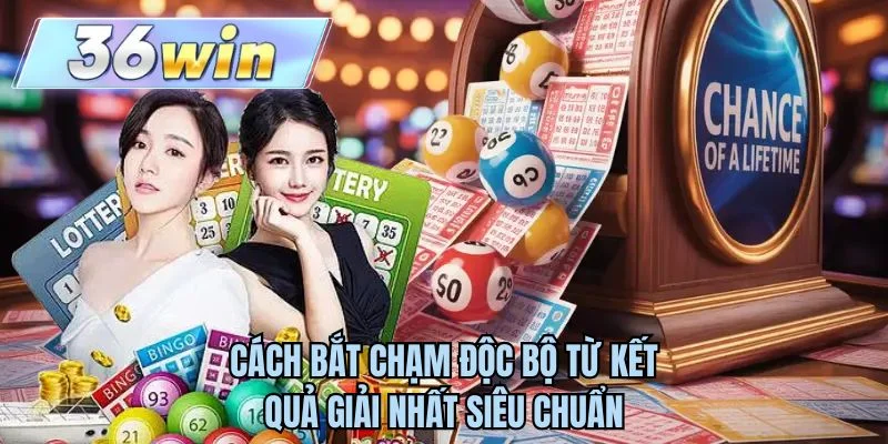 Cách bắt chạm độc bộ từ kết quả giải nhất siêu chuẩn