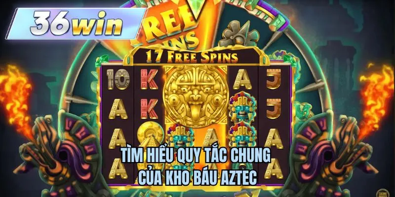 Tìm hiểu quy tắc chung của kho báu Aztec
